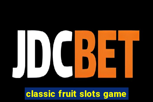 classic fruit slots game